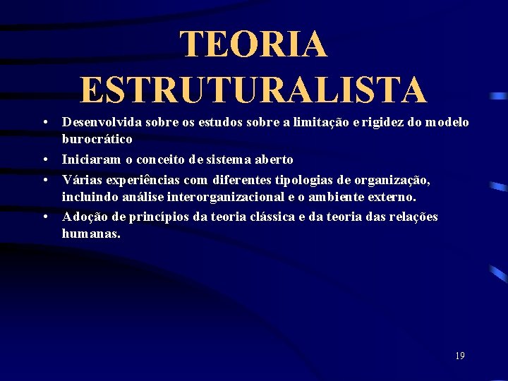 TEORIA ESTRUTURALISTA • Desenvolvida sobre os estudos sobre a limitação e rigidez do modelo