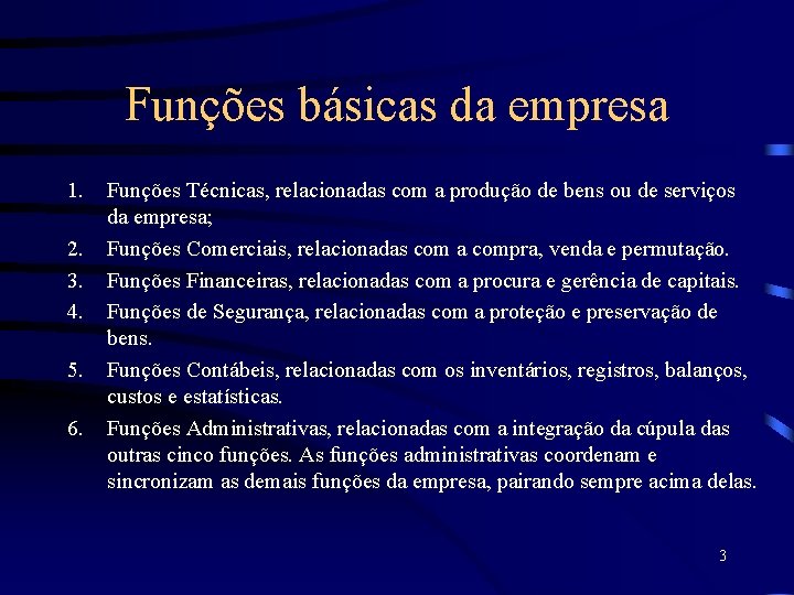 Funções básicas da empresa 1. 2. 3. 4. 5. 6. Funções Técnicas, relacionadas com