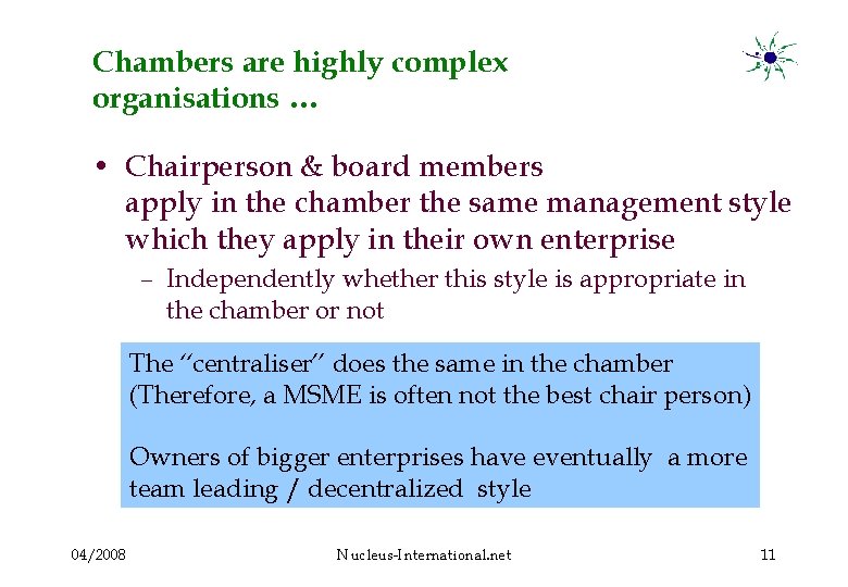 Chambers are highly complex organisations … • Chairperson & board members apply in the