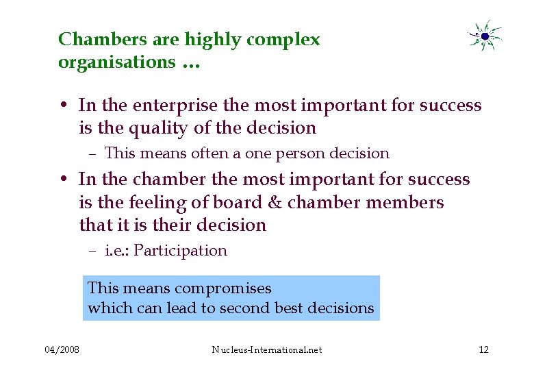 Chambers are highly complex organisations … • In the enterprise the most important for
