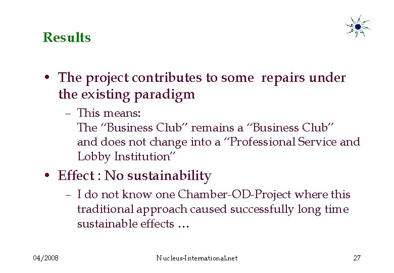 Results • The project contributes to some repairs under the existing paradigm – This