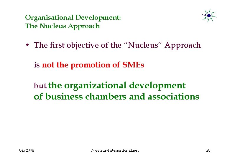 Organisational Development: The Nucleus Approach • The first objective of the “Nucleus” Approach is