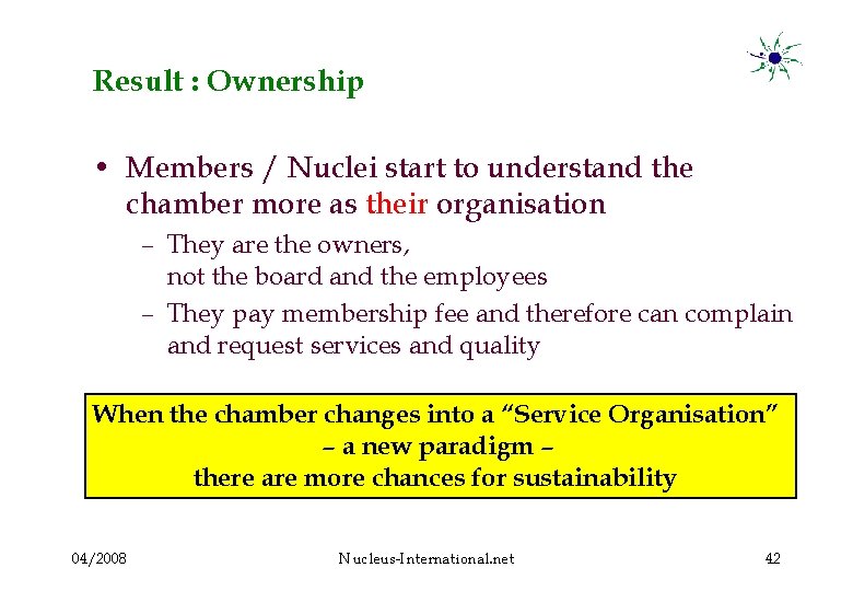 Result : Ownership • Members / Nuclei start to understand the chamber more as