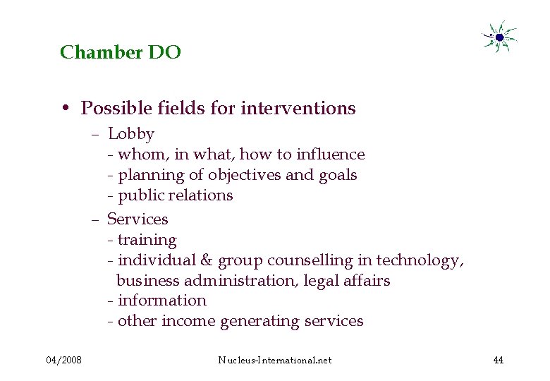 Chamber DO • Possible fields for interventions – Lobby - whom, in what, how