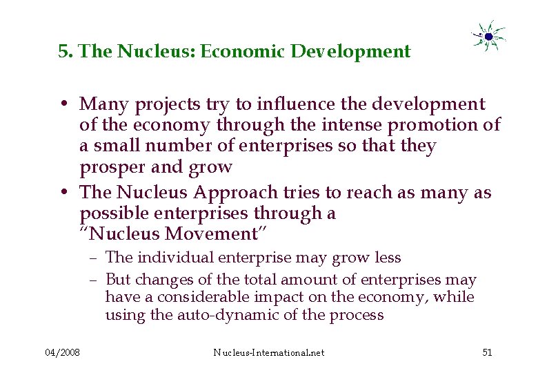 5. The Nucleus: Economic Development • Many projects try to influence the development of