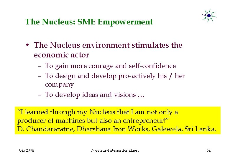 The Nucleus: SME Empowerment • The Nucleus environment stimulates the economic actor – To