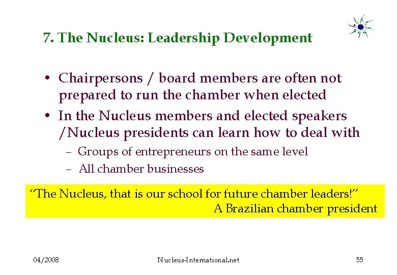7. The Nucleus: Leadership Development • Chairpersons / board members are often not prepared