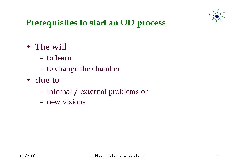 Prerequisites to start an OD process • The will – to learn – to