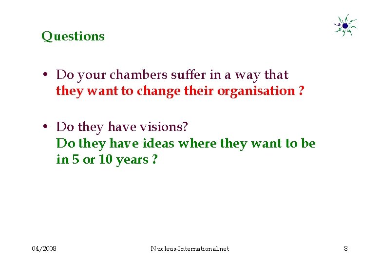 Questions • Do your chambers suffer in a way that they want to change