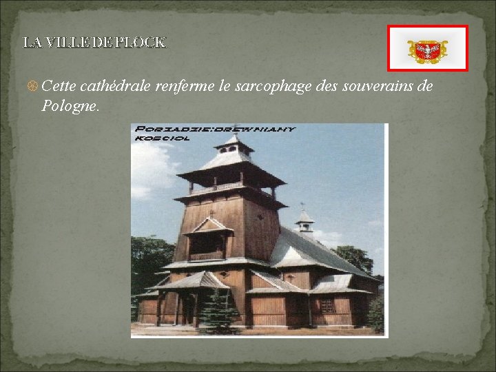 LA VILLE DE PLOCK { Cette cathédrale renferme le sarcophage des souverains de LA VILLE DE PLOCK { Cette cathédrale renferme le sarcophage des souverains de