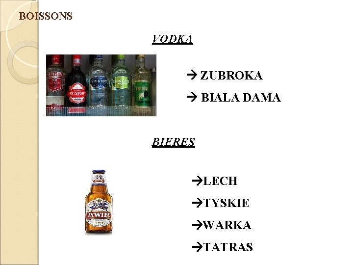 BOISSONS VODKA ZUBROKA BIALA DAMA BIERES LECH TYSKIE WARKA TATRAS BOISSONS VODKA ZUBROKA BIALA DAMA BIERES LECH TYSKIE WARKA TATRAS