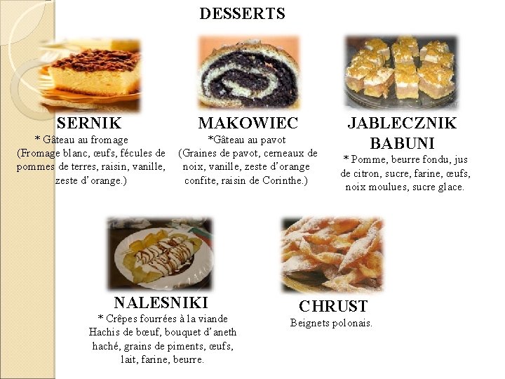 DESSERTS SERNIK MAKOWIEC * Gâteau au fromage (Fromage blanc, œufs, fécules de pommes de DESSERTS SERNIK MAKOWIEC * Gâteau au fromage (Fromage blanc, œufs, fécules de pommes de