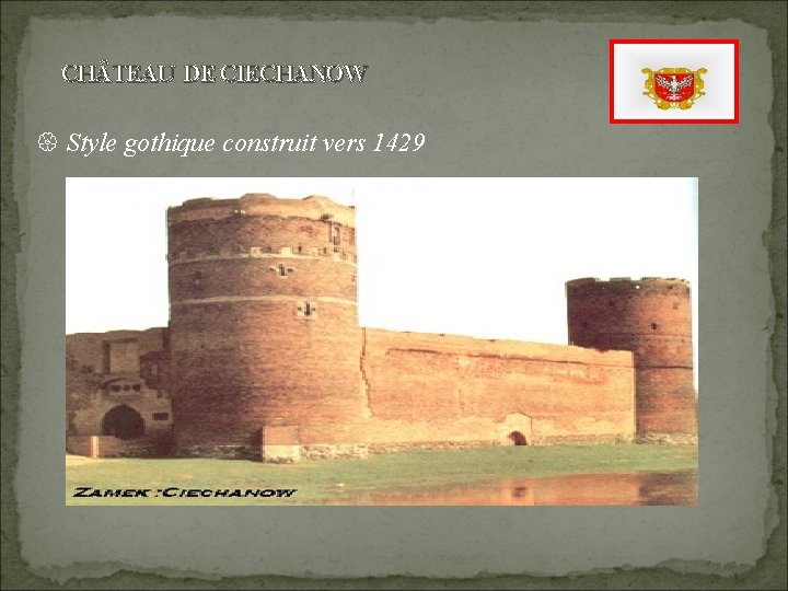 CH TEAU DE CIECHANOW { Style gothique construit vers 1429 CH TEAU DE CIECHANOW { Style gothique construit vers 1429