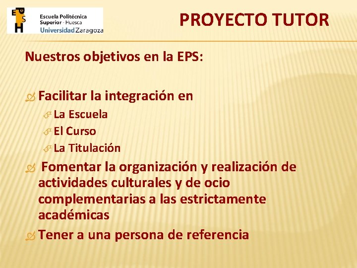 PROYECTO TUTOR Nuestros objetivos en la EPS: Facilitar la integración en La Escuela El