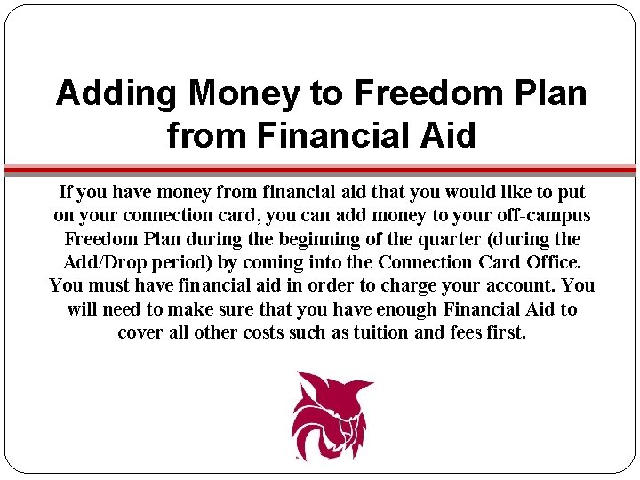 Adding Money to Freedom Plan from Financial Aid If you have money from financial