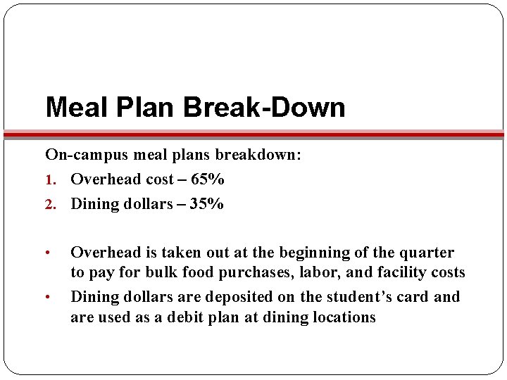 Meal Plan Break-Down On-campus meal plans breakdown: 1. Overhead cost – 65% 2. Dining