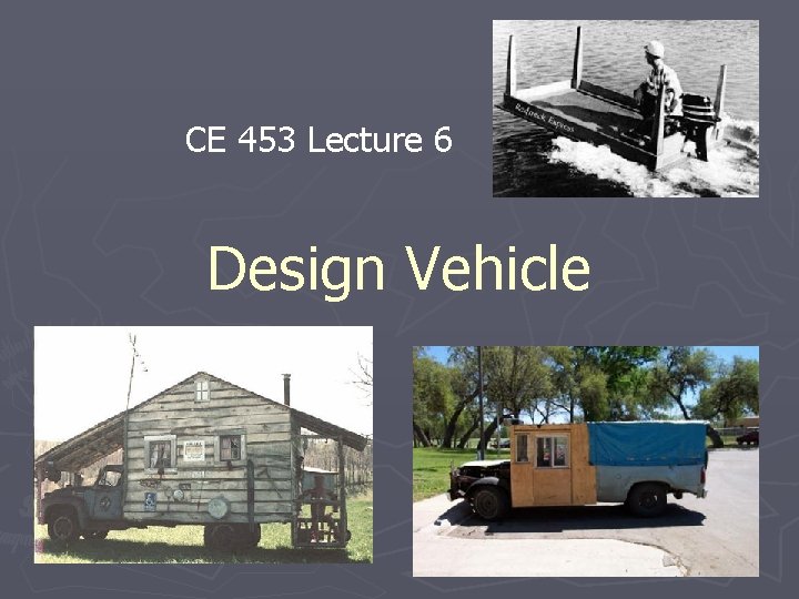 CE 453 Lecture 6 Design Vehicle 