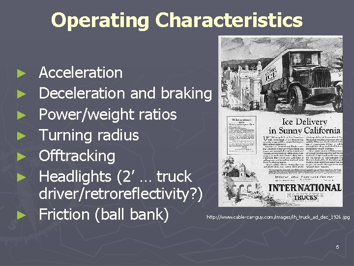 Operating Characteristics ► ► ► ► Acceleration Deceleration and braking Power/weight ratios Turning radius