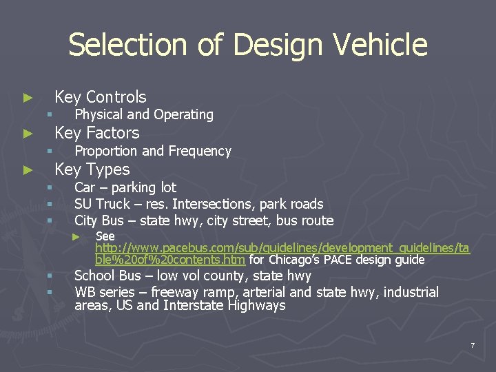 Selection of Design Vehicle Key Controls ► § ► § § § Physical and