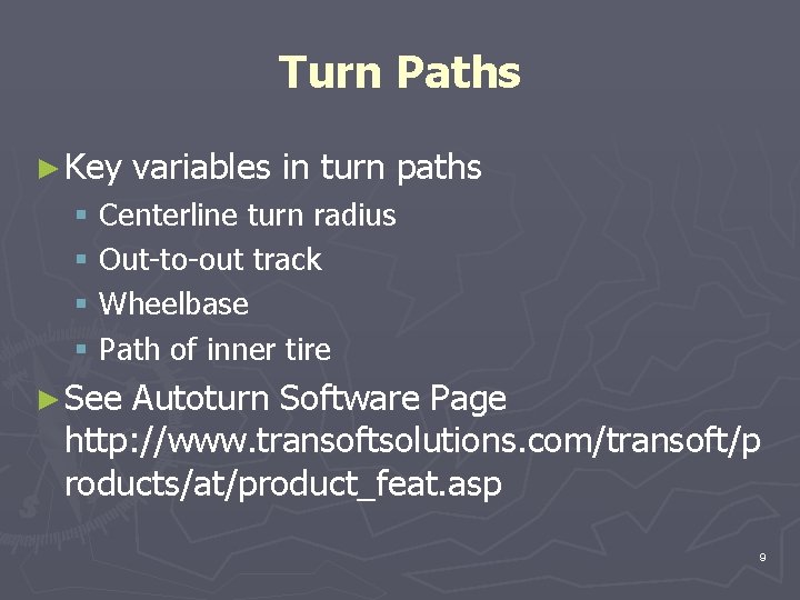 Turn Paths ► Key variables in turn paths § Centerline turn radius § Out-to-out