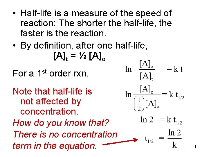  • Half-life is a measure of the speed of reaction: The shorter the