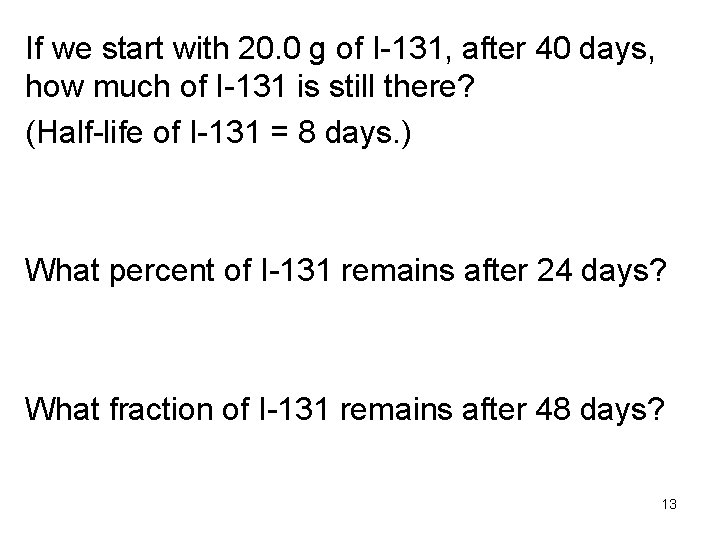 If we start with 20. 0 g of I-131, after 40 days, how much