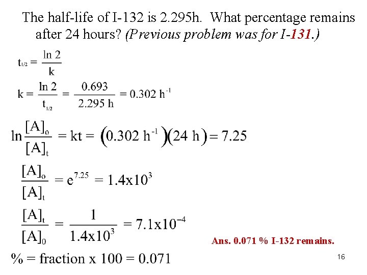 The half-life of I-132 is 2. 295 h. What percentage remains after 24 hours?