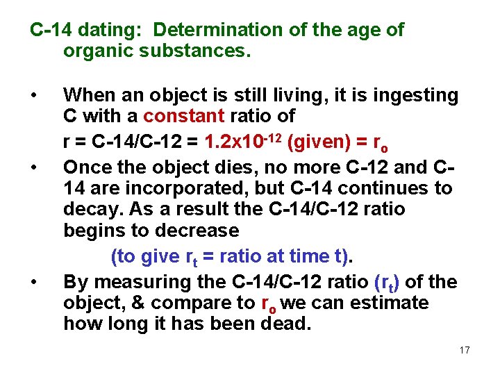 C-14 dating: Determination of the age of organic substances. • • • When an