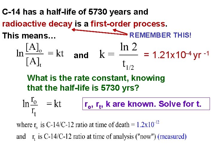C-14 has a half-life of 5730 years and radioactive decay is a first-order process.
