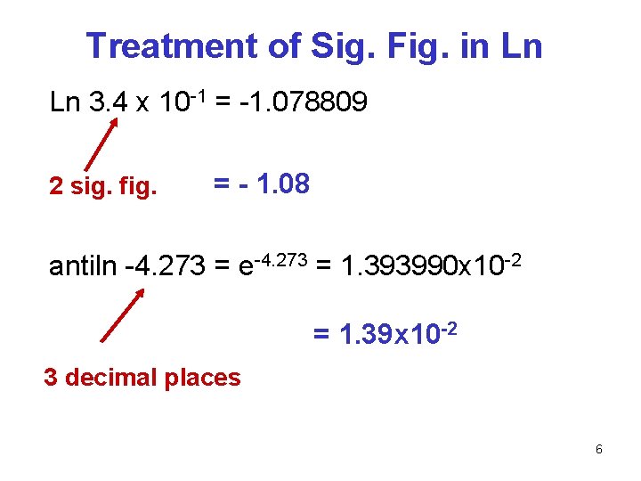 Treatment of Sig. Fig. in Ln Ln 3. 4 x 10 -1 = -1.
