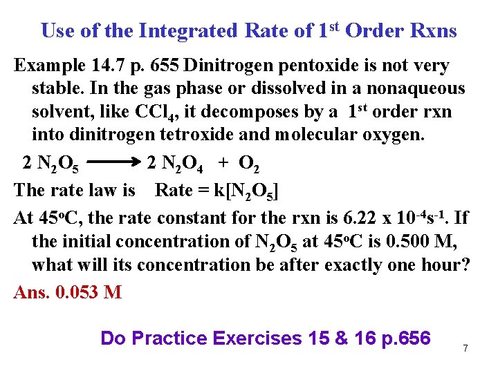 Use of the Integrated Rate of 1 st Order Rxns Example 14. 7 p.