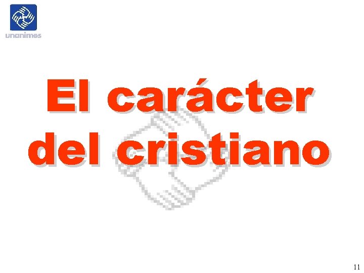 El carácter del cristiano 11 El carácter del cristiano 11