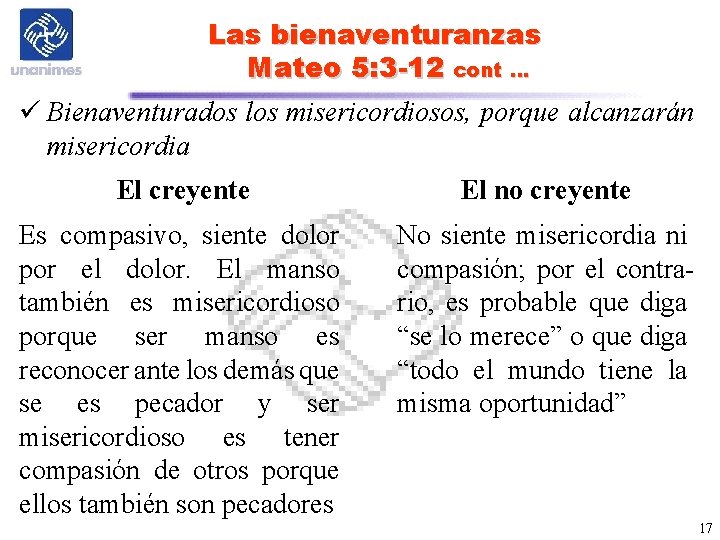 Las bienaventuranzas Mateo 5: 3 -12 cont … ü Bienaventurados los misericordiosos, porque alcanzarán Las bienaventuranzas Mateo 5: 3 -12 cont … ü Bienaventurados los misericordiosos, porque alcanzarán