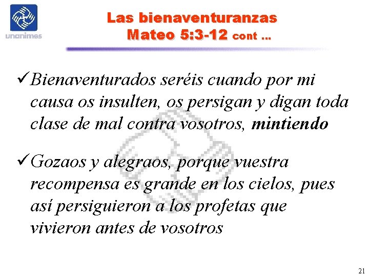 Las bienaventuranzas Mateo 5: 3 -12 cont … üBienaventurados seréis cuando por mi causa Las bienaventuranzas Mateo 5: 3 -12 cont … üBienaventurados seréis cuando por mi causa