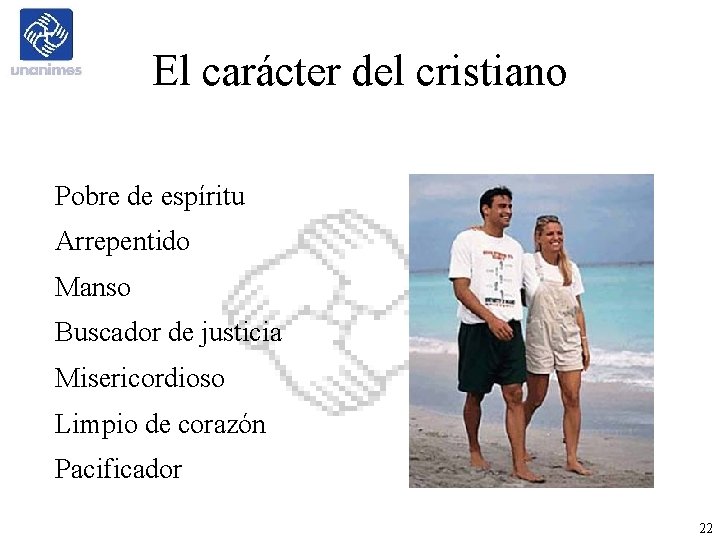 El carácter del cristiano Pobre de espíritu Arrepentido Manso Buscador de justicia Misericordioso Limpio El carácter del cristiano Pobre de espíritu Arrepentido Manso Buscador de justicia Misericordioso Limpio