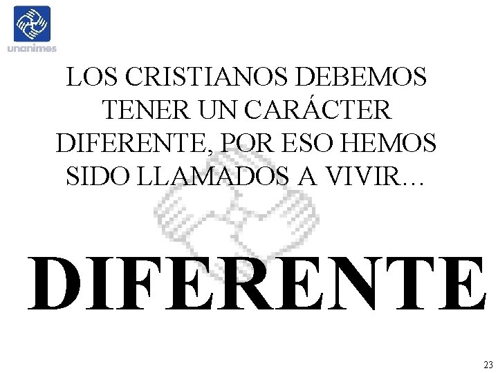 LOS CRISTIANOS DEBEMOS TENER UN CARÁCTER DIFERENTE, POR ESO HEMOS SIDO LLAMADOS A VIVIR… LOS CRISTIANOS DEBEMOS TENER UN CARÁCTER DIFERENTE, POR ESO HEMOS SIDO LLAMADOS A VIVIR…
