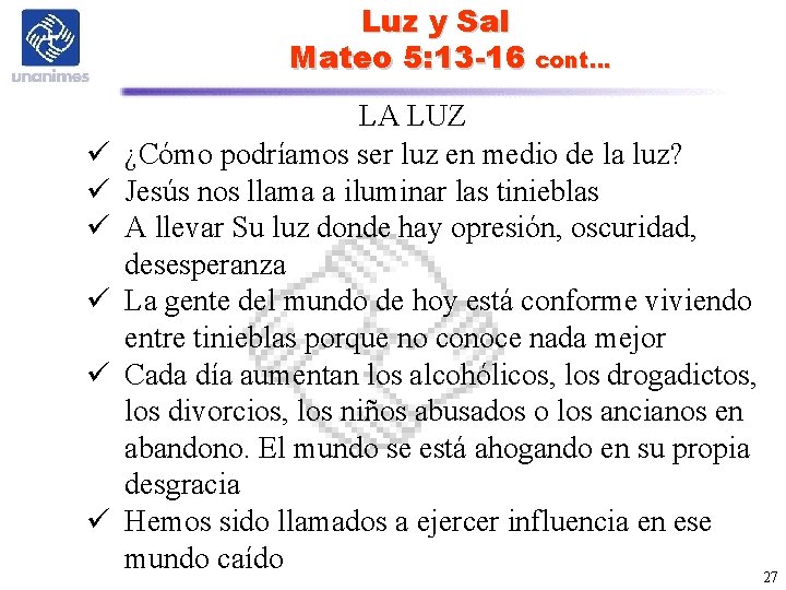 Luz y Sal Mateo 5: 13 -16 cont… ü ü ü LA LUZ ¿Cómo Luz y Sal Mateo 5: 13 -16 cont… ü ü ü LA LUZ ¿Cómo