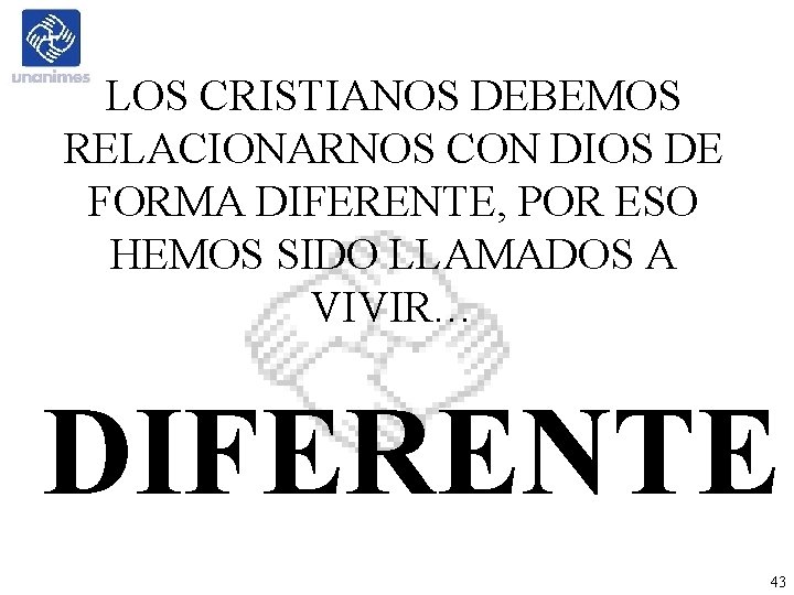 LOS CRISTIANOS DEBEMOS RELACIONARNOS CON DIOS DE FORMA DIFERENTE, POR ESO HEMOS SIDO LLAMADOS LOS CRISTIANOS DEBEMOS RELACIONARNOS CON DIOS DE FORMA DIFERENTE, POR ESO HEMOS SIDO LLAMADOS