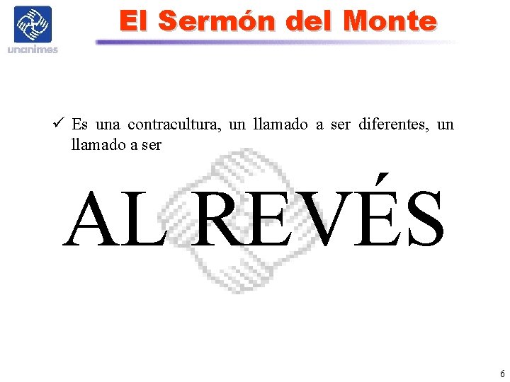 El Sermón del Monte ü Es una contracultura, un llamado a ser diferentes, un El Sermón del Monte ü Es una contracultura, un llamado a ser diferentes, un