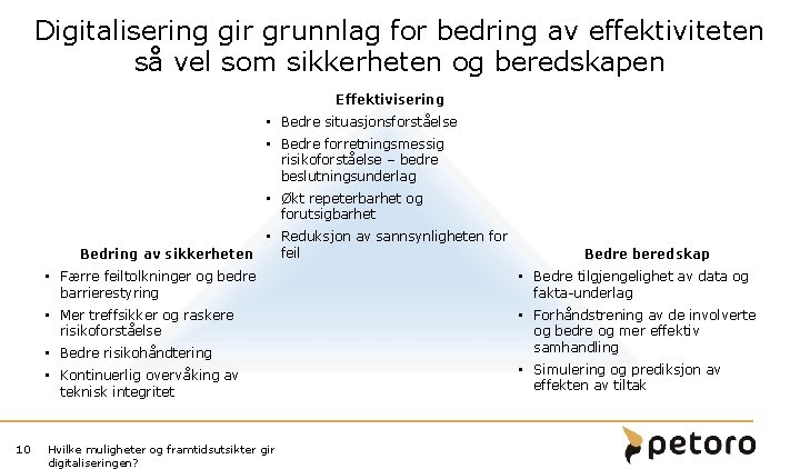 Digitalisering gir grunnlag for bedring av effektiviteten så vel som sikkerheten og beredskapen Effektivisering