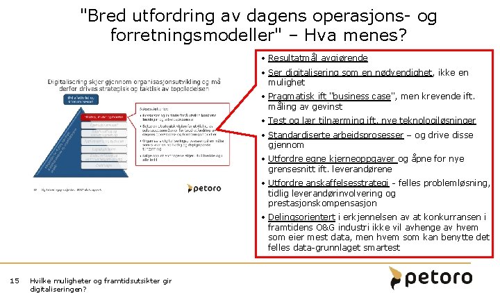 "Bred utfordring av dagens operasjons- og forretningsmodeller" – Hva menes? • Resultatmål avgjørende •