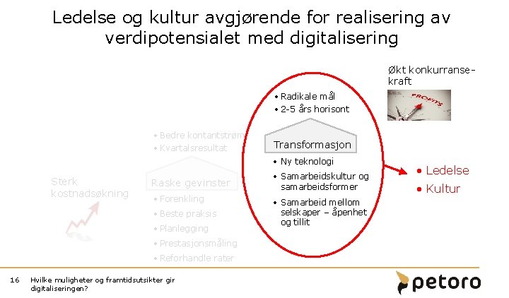 Ledelse og kultur avgjørende for realisering av verdipotensialet med digitalisering Økt konkurransekraft • Radikale