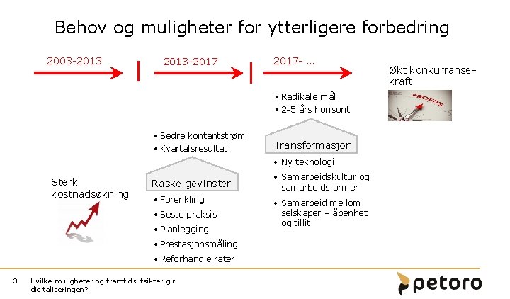 Behov og muligheter for ytterligere forbedring 2003 -2013 -2017 - … • Radikale mål Behov og muligheter for ytterligere forbedring 2003 -2013 -2017 - … • Radikale mål