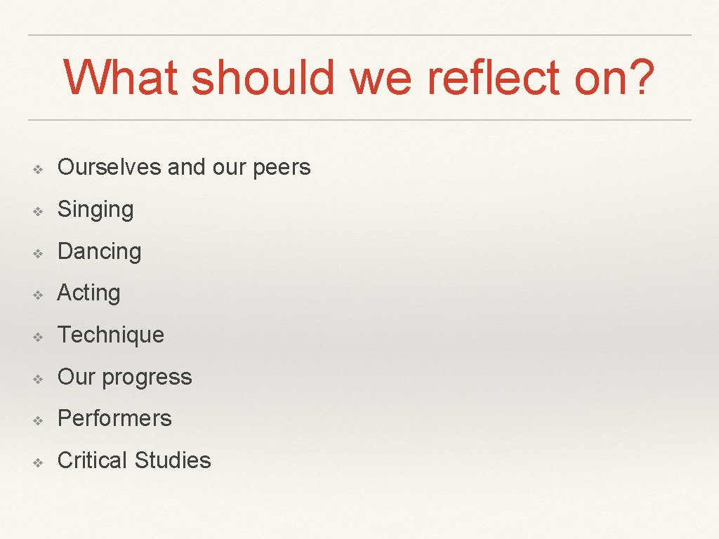 What should we reflect on? ❖ Ourselves and our peers ❖ Singing ❖ Dancing