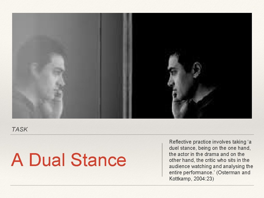 TASK A Dual Stance Reflective practice involves taking ‘a duel stance, being on the