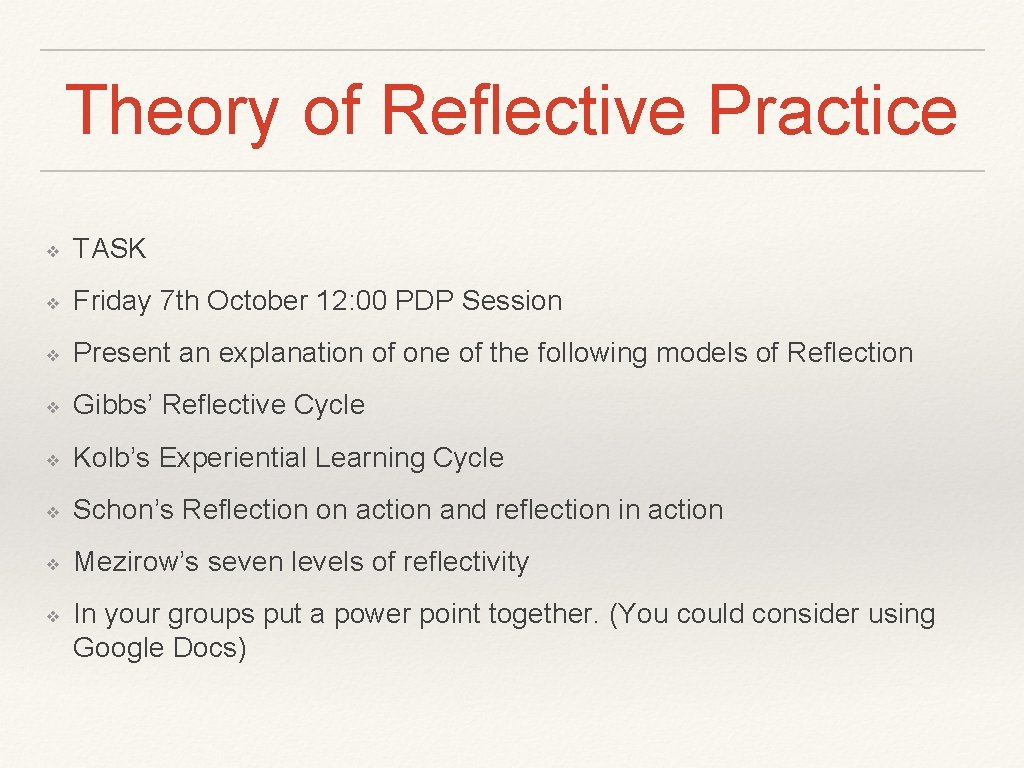 Theory of Reflective Practice ❖ TASK ❖ Friday 7 th October 12: 00 PDP