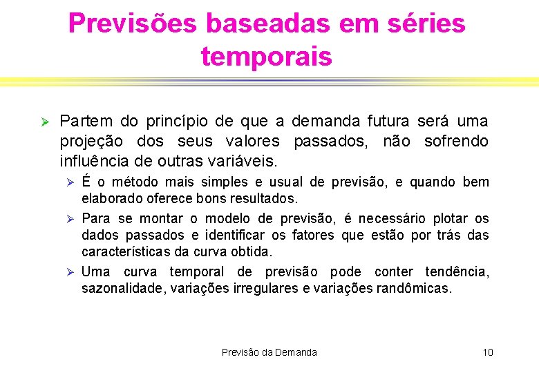 Previsões baseadas em séries temporais Ø Partem do princípio de que a demanda futura