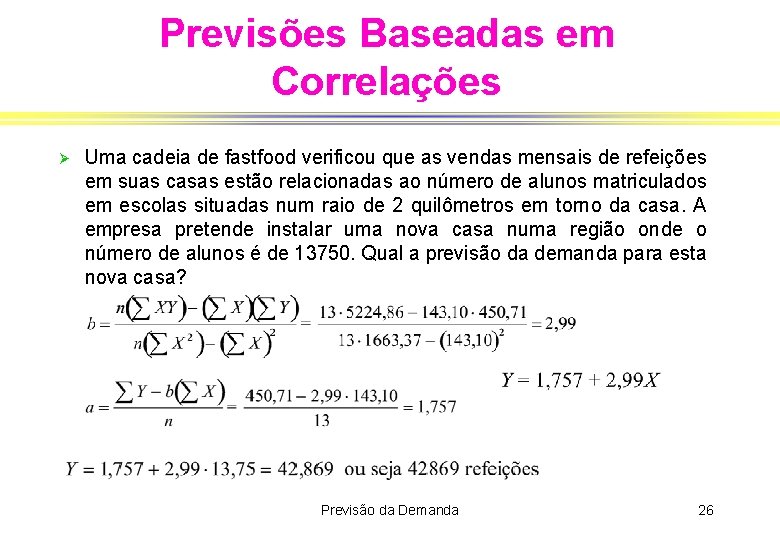 Previsões Baseadas em Correlações Ø Uma cadeia de fastfood verificou que as vendas mensais