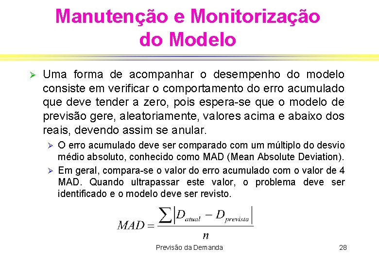 Manutenção e Monitorização do Modelo Ø Uma forma de acompanhar o desempenho do modelo