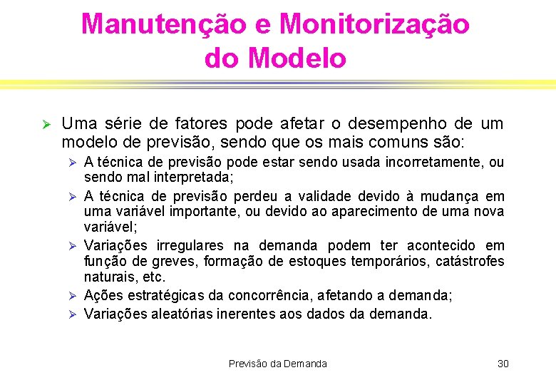 Manutenção e Monitorização do Modelo Ø Uma série de fatores pode afetar o desempenho